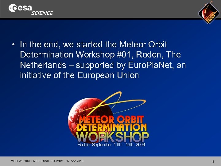  • In the end, we started the Meteor Orbit Determination Workshop #01, Roden,