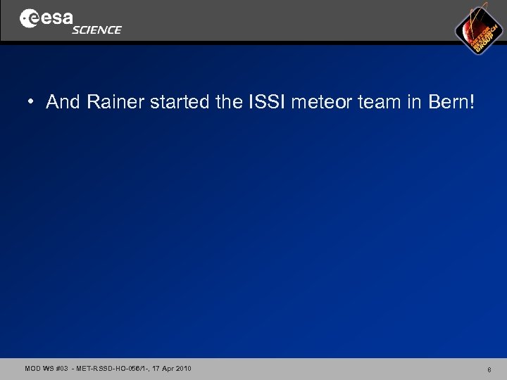  • And Rainer started the ISSI meteor team in Bern! MOD WS #03