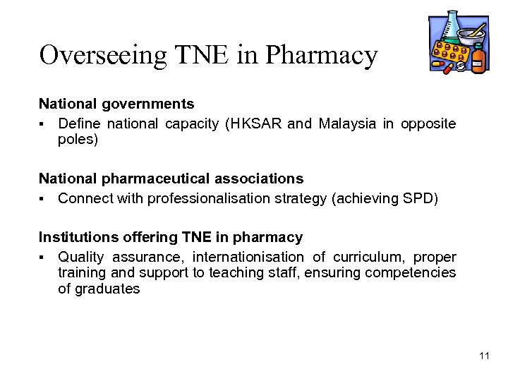 Overseeing TNE in Pharmacy National governments § Define national capacity (HKSAR and Malaysia in