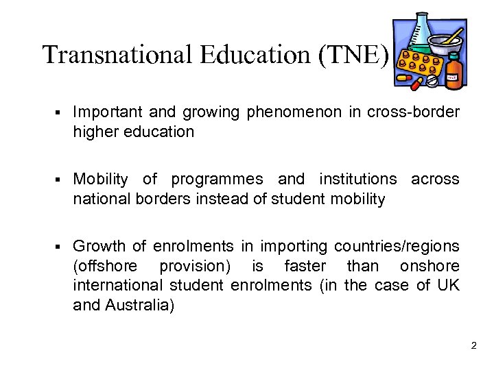 Transnational Education (TNE) § Important and growing phenomenon in cross-border higher education § Mobility