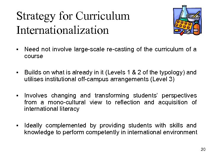 Strategy for Curriculum Internationalization § Need not involve large-scale re-casting of the curriculum of