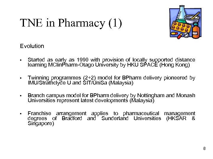 TNE in Pharmacy (1) Evolution § Started as early as 1990 with provision of