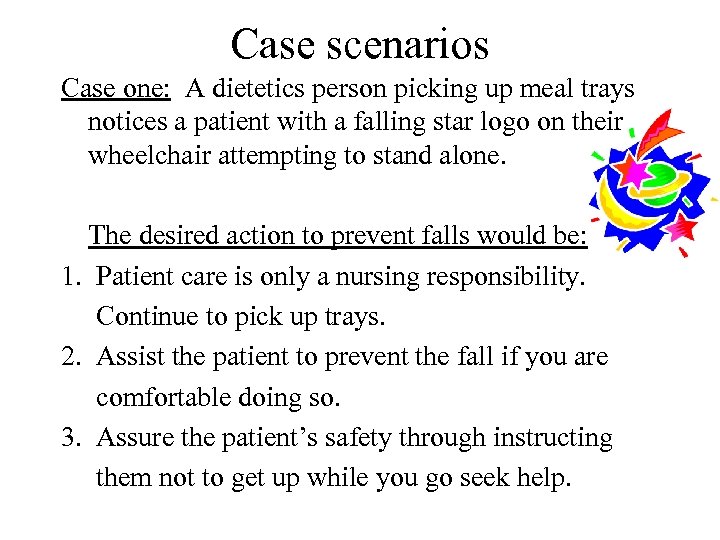 Case scenarios Case one: A dietetics person picking up meal trays notices a patient