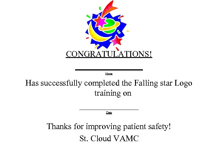 CONGRATULATIONS! ________ Name Has successfully completed the Falling star Logo training on _______ Date