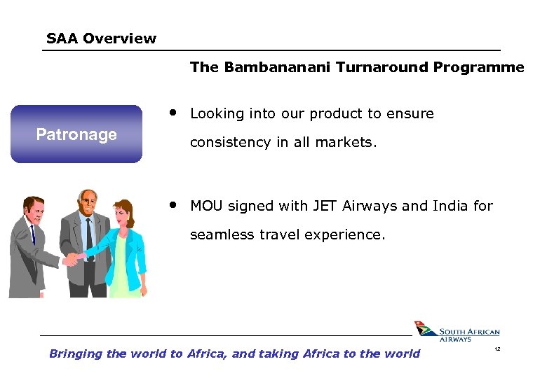 SAA Overview The Bambananani Turnaround Programme • Patronage Looking into our product to ensure