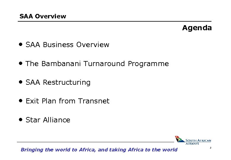 SAA Overview Agenda • SAA Business Overview • The Bambanani Turnaround Programme • SAA