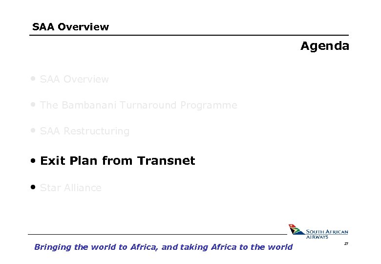 SAA Overview Agenda • SAA Overview • The Bambanani Turnaround Programme • SAA Restructuring