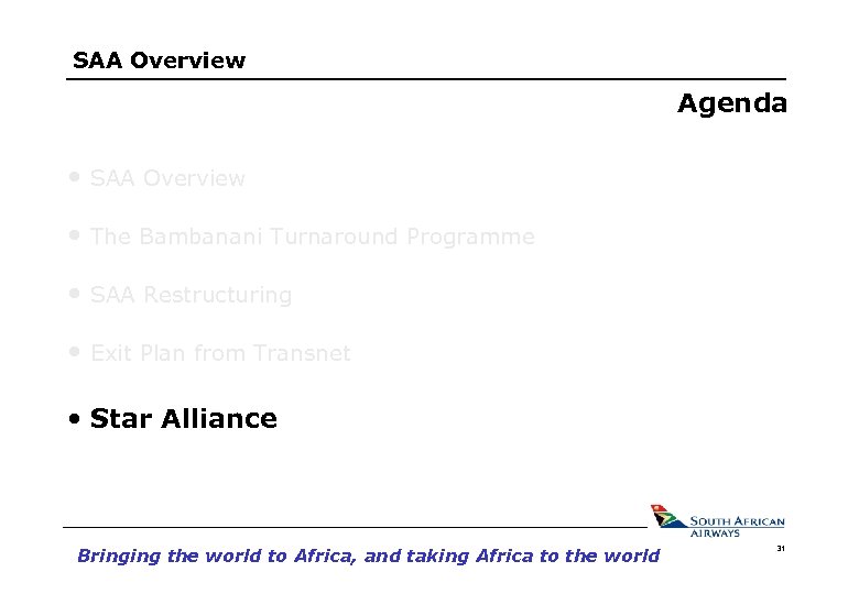 SAA Overview Agenda • SAA Overview • The Bambanani Turnaround Programme • SAA Restructuring