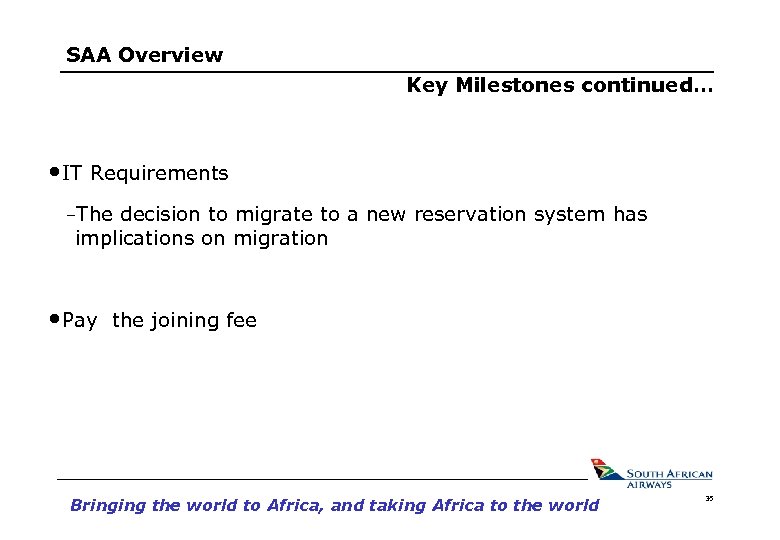 SAA Overview Key Milestones continued… • IT Requirements –The decision to migrate to a