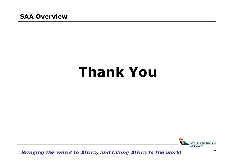 SAA Overview Thank You Bringing the world to Africa, and taking Africa to the