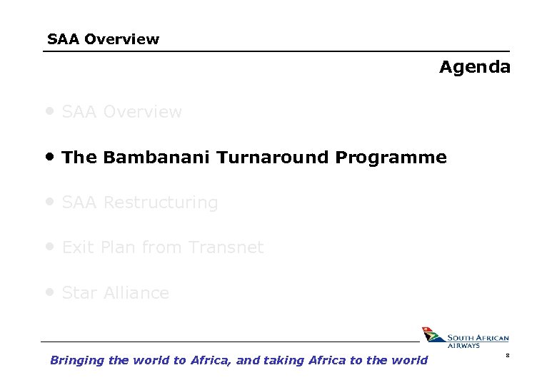 SAA Overview Agenda • SAA Overview • The Bambanani Turnaround Programme • SAA Restructuring