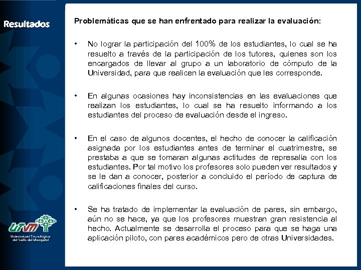 Resultados Problemáticas que se han enfrentado para realizar la evaluación: • No lograr la