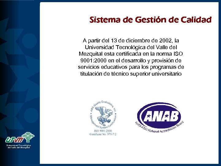 Sistema de Gestión de Calidad A partir del 13 de diciembre de 2002, la