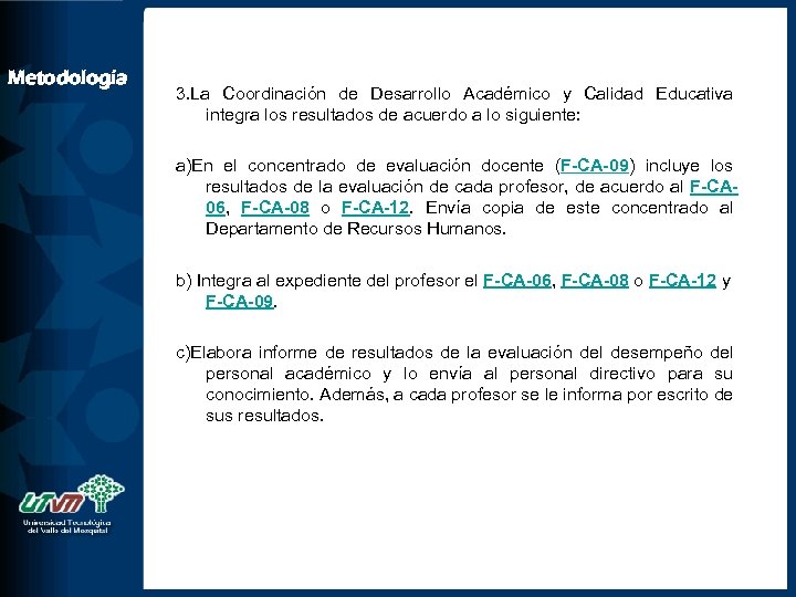 Metodología 3. La Coordinación de Desarrollo Académico y Calidad Educativa integra los resultados de