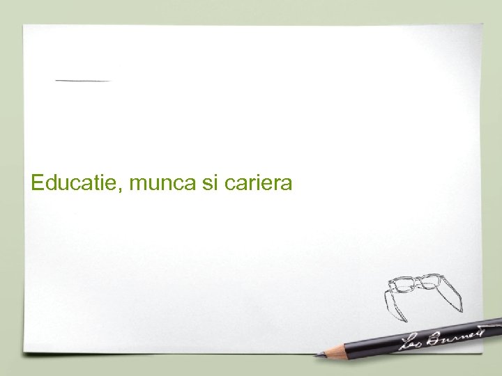 Educatie, munca si cariera 