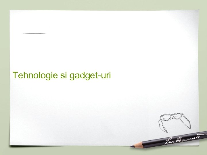 Tehnologie si gadget-uri 