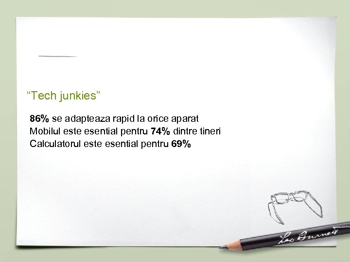 “Tech junkies” 86% se adapteaza rapid la orice aparat Mobilul este esential pentru 74%