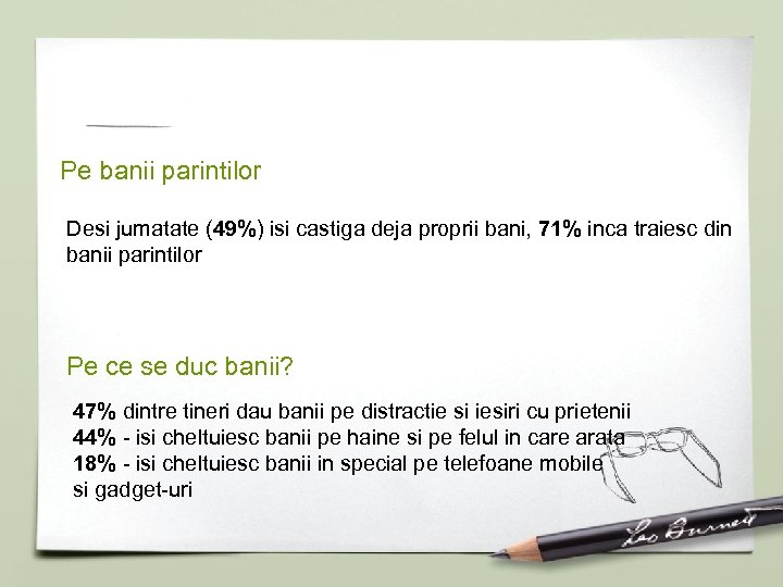 Pe banii parintilor Desi jumatate (49%) isi castiga deja proprii bani, 71% inca traiesc