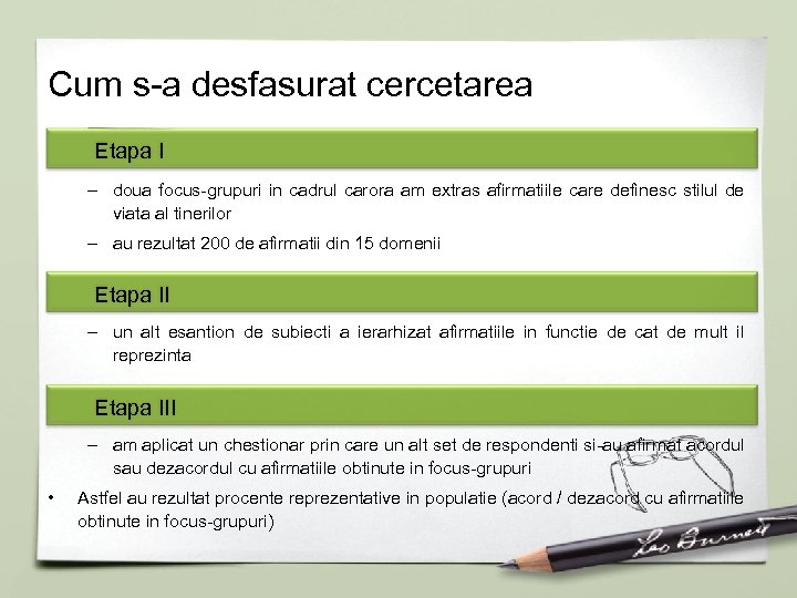 Cum s-a desfasurat cercetarea Etapa I – doua focus-grupuri in cadrul carora am extras