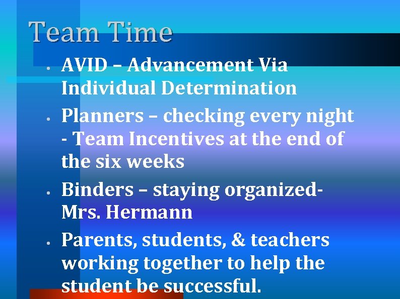 Team Time • • AVID – Advancement Via Individual Determination Planners – checking every