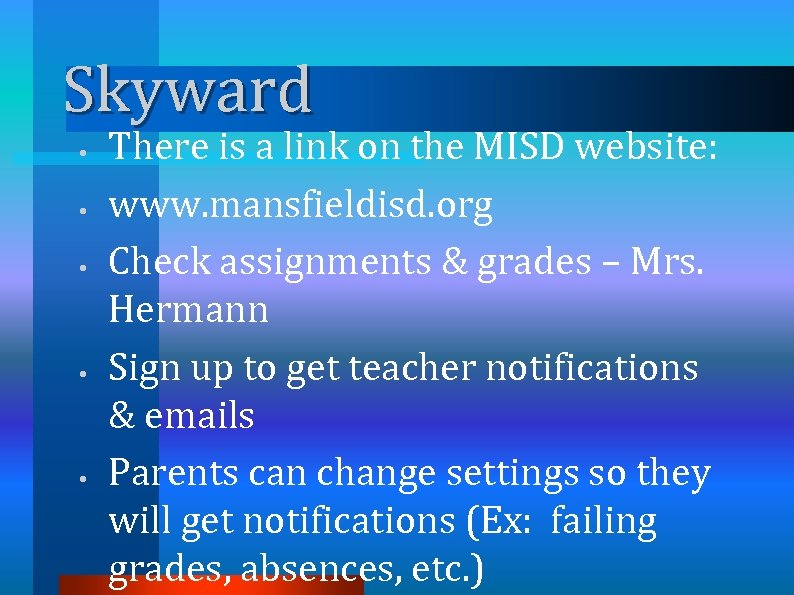 Skyward • • • There is a link on the MISD website: www. mansfieldisd.