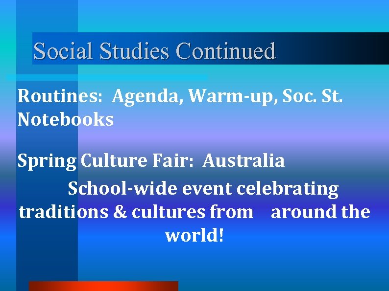 Social Studies Continued Routines: Agenda, Warm-up, Soc. St. Notebooks Spring Culture Fair: Australia School-wide