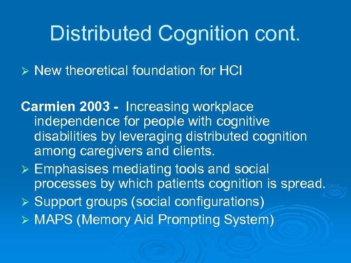 Distributed Cognition cont. Ø New theoretical foundation for HCI Carmien 2003 - Increasing workplace