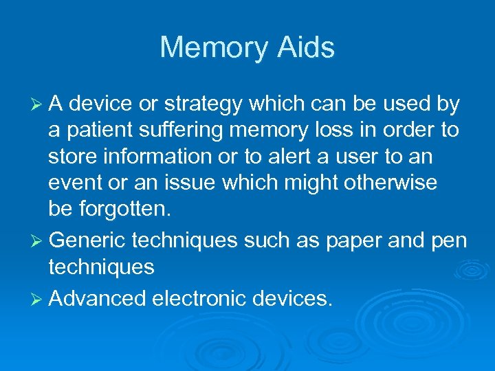 Memory Aids Ø A device or strategy which can be used by a patient