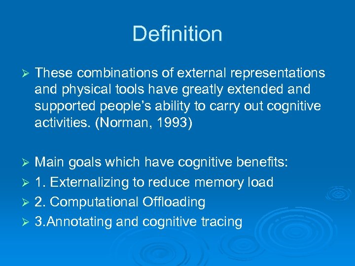 Definition Ø These combinations of external representations and physical tools have greatly extended and