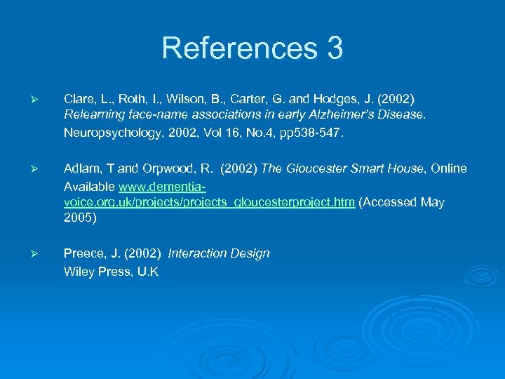 References 3 Ø Clare, L. , Roth, I. , Wilson, B. , Carter, G.