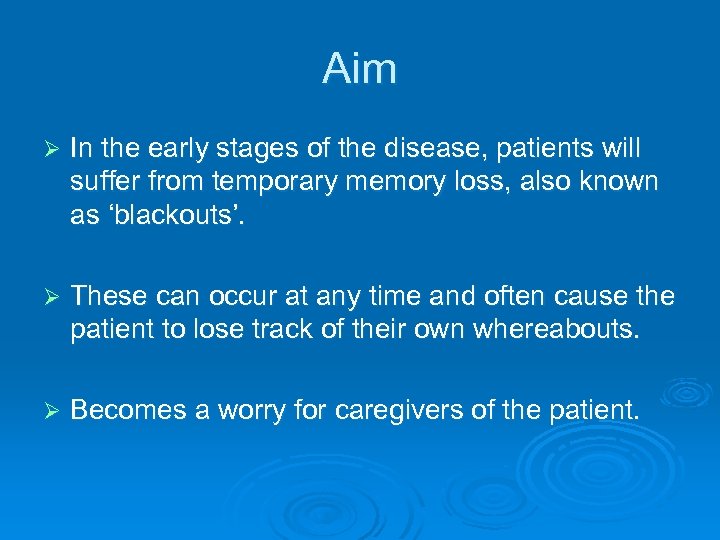 Aim Ø In the early stages of the disease, patients will suffer from temporary