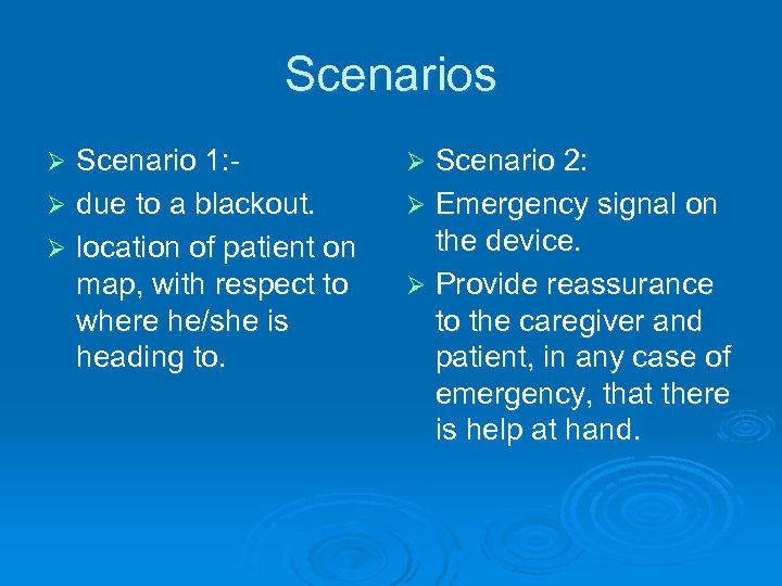 Scenarios Scenario 1: Ø due to a blackout. Ø location of patient on map,