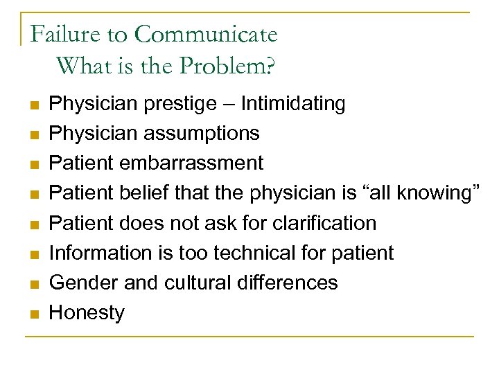 Failure to Communicate What is the Problem? n n n n Physician prestige –