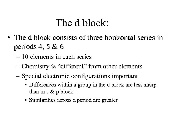 The d block: • The d block consists of three horizontal series in periods