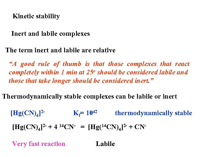 Kinetic stability Inert and labile complexes The term inert and labile are relative “A