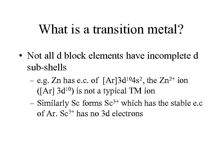 What is a transition metal? • Not all d block elements have incomplete d