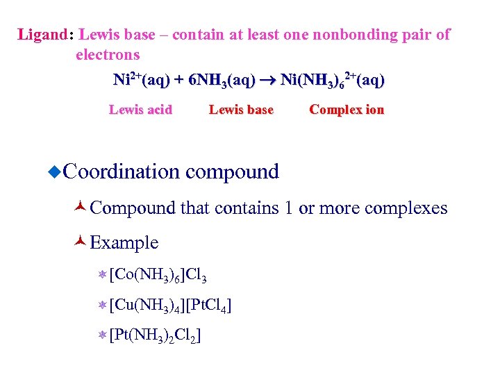 Ligand: Lewis base – contain at least one nonbonding pair of electrons Ni 2+(aq)
