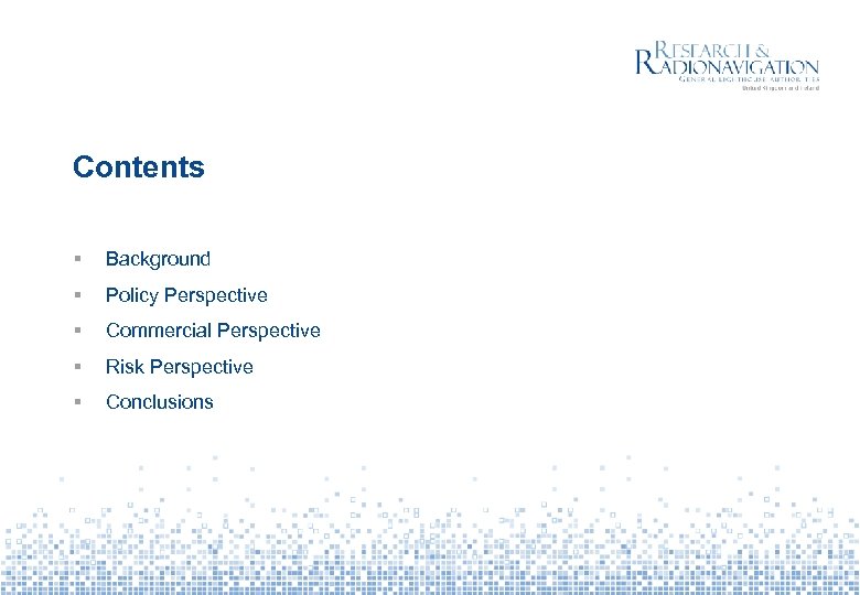 Contents § Background § Policy Perspective § Commercial Perspective § Risk Perspective § Conclusions