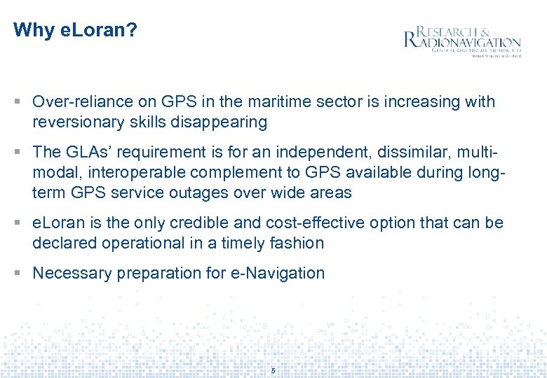 Why e. Loran? § Over-reliance on GPS in the maritime sector is increasing with