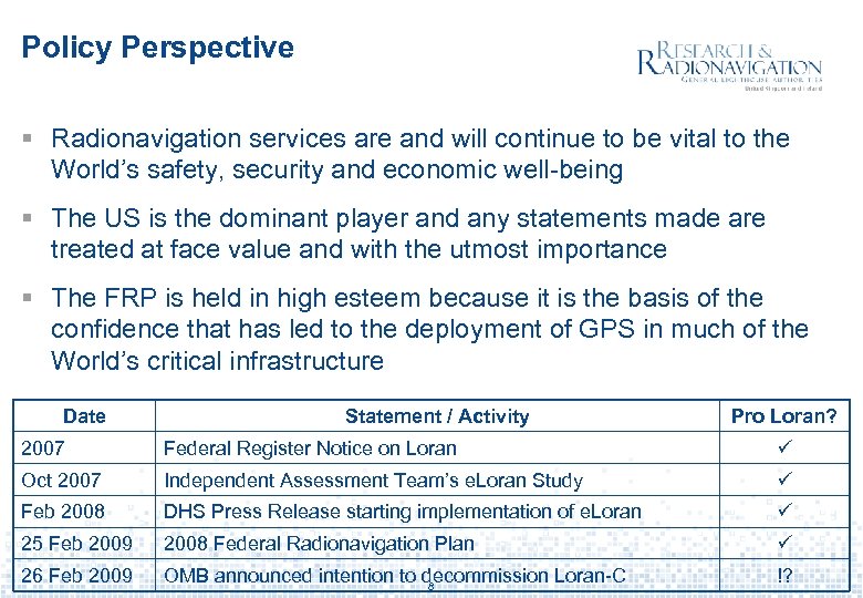 Policy Perspective § Radionavigation services are and will continue to be vital to the