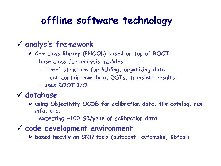 offline software technology ü analysis framework Ø C++ class library (PHOOL) based on top