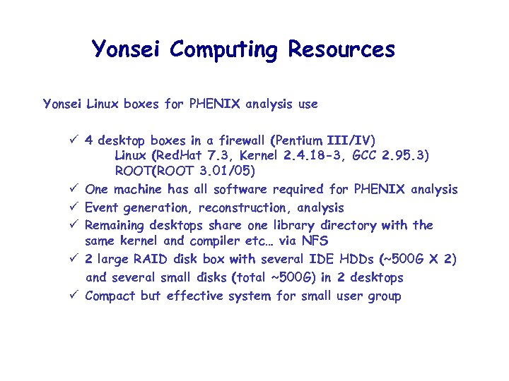 Yonsei Computing Resources Yonsei Linux boxes for PHENIX analysis use ü 4 desktop boxes
