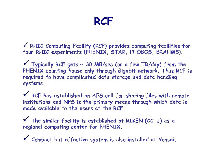 RCF ü RHIC Computing Facility (RCF) provides computing facilities for four RHIC experiments (PHENIX,