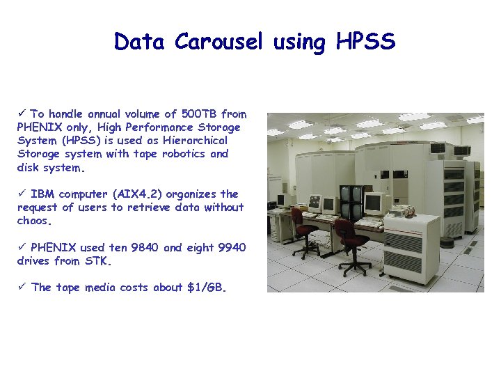 Data Carousel using HPSS ü To handle annual volume of 500 TB from PHENIX