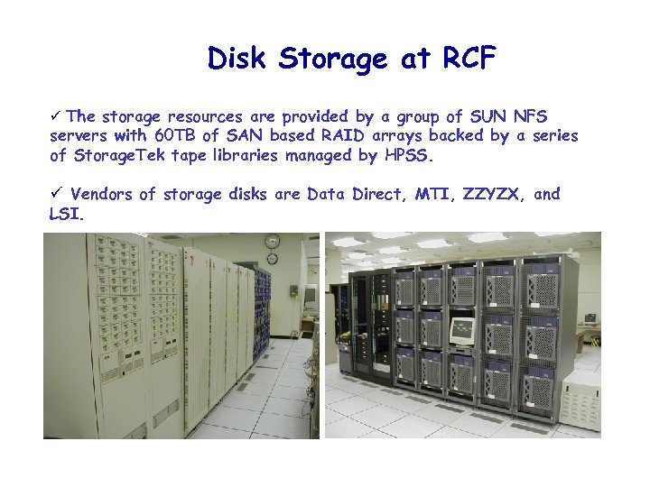 Disk Storage at RCF ü The storage resources are provided by a group of