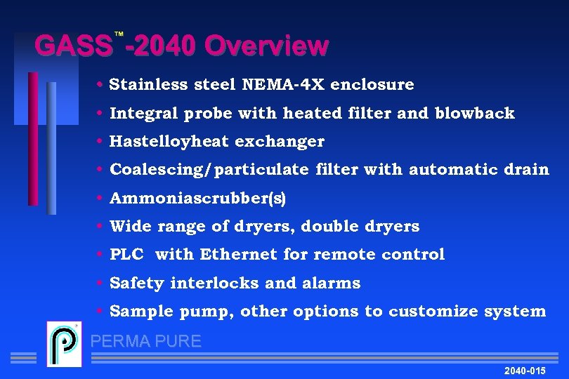 GASS -2040 Overview ™ • Stainless steel NEMA-4 X enclosure • Integral probe with