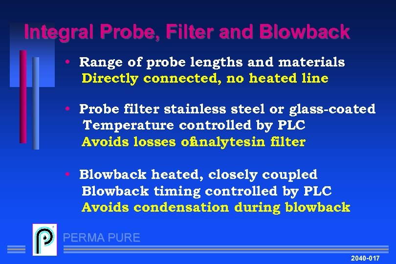 Integral Probe, Filter and Blowback • Range of probe lengths and materials Directly connected,