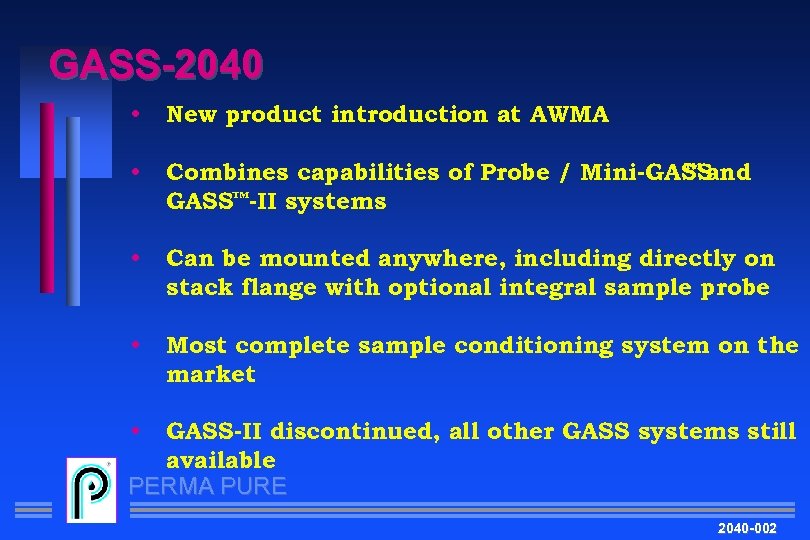 GASS-2040 • New product introduction at AWMA • ™ and Combines capabilities of Probe