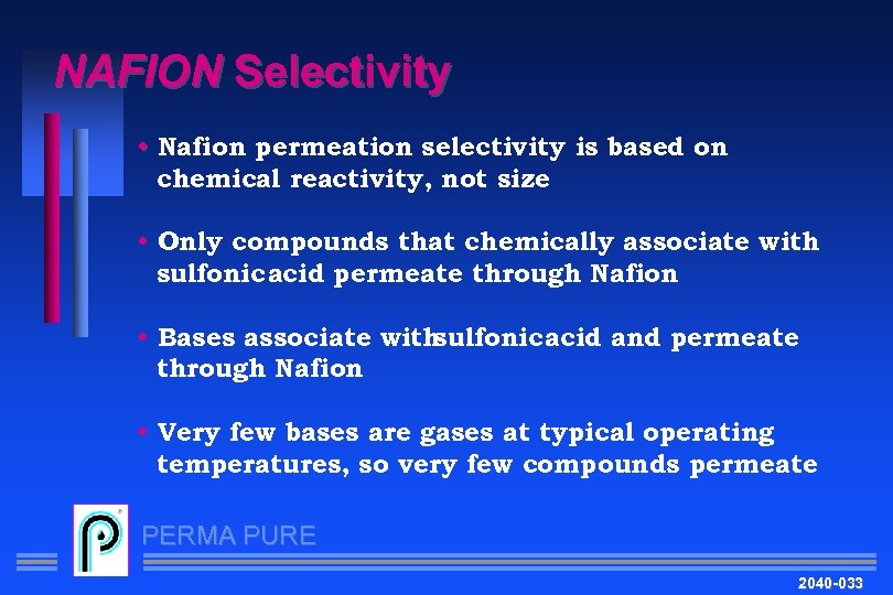 NAFION Selectivity • Nafion permeation selectivity is based on chemical reactivity, not size •