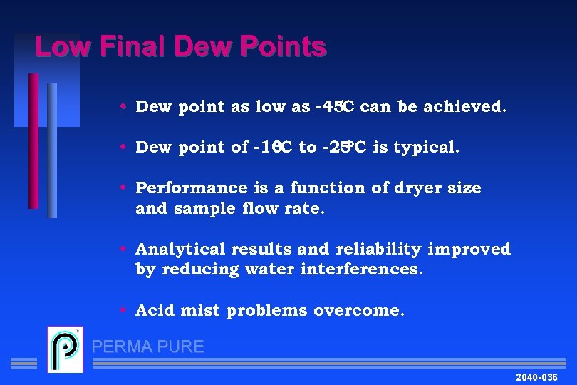 Low Final Dew Points o • Dew point as low as -45 C can